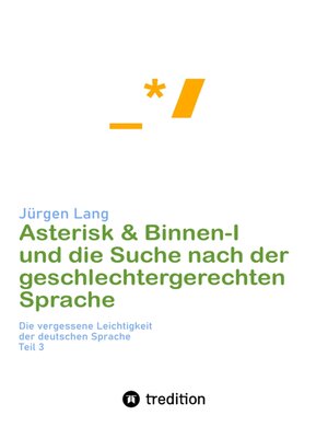 cover image of Asterisk & Binnen I und die Suche nach der geschlechtergerechten Sprache